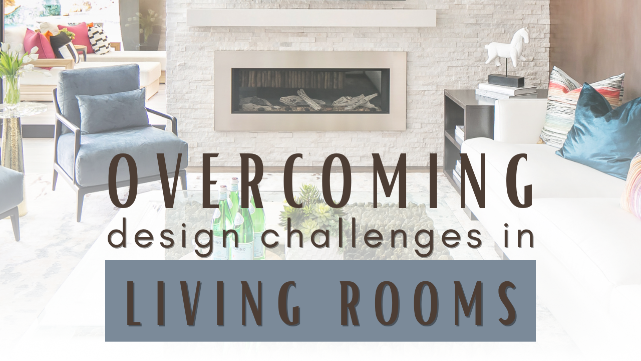Overcoming Design Challenges in Living Rooms