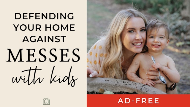 Defending Your Home Against Messes | Creating a Beautiful Home With Kids