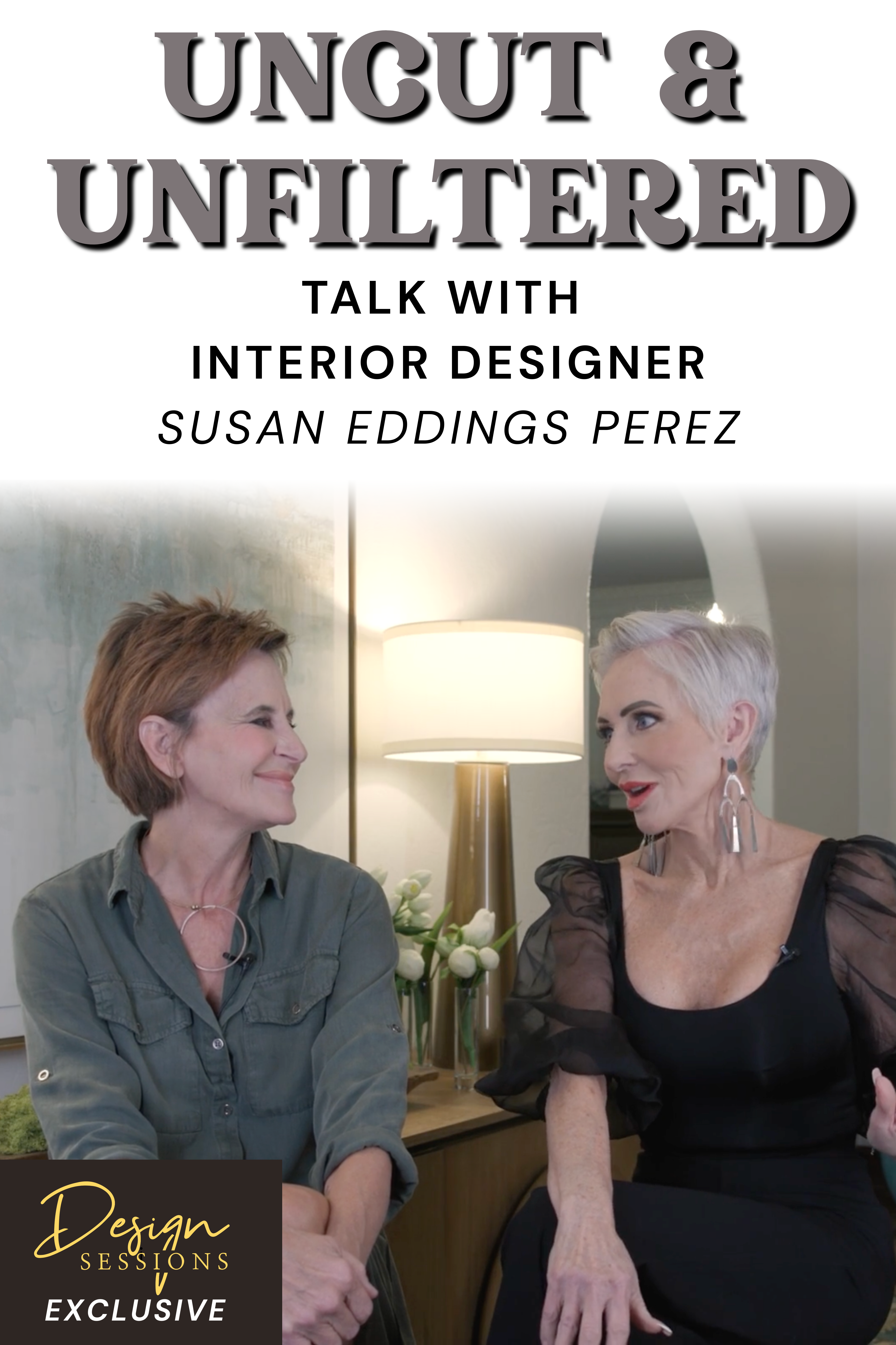 Uncut & Unfiltered: Full Chat with Interior Designer Susan Eddings Perez