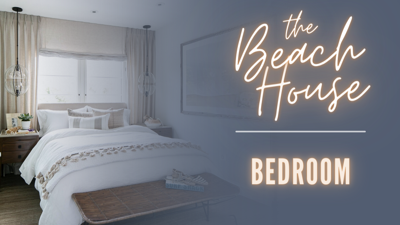 Beach House 3: The Process of Designing A Bedroom