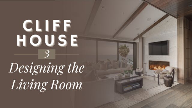 Cliff House 3: Designing the Living Room