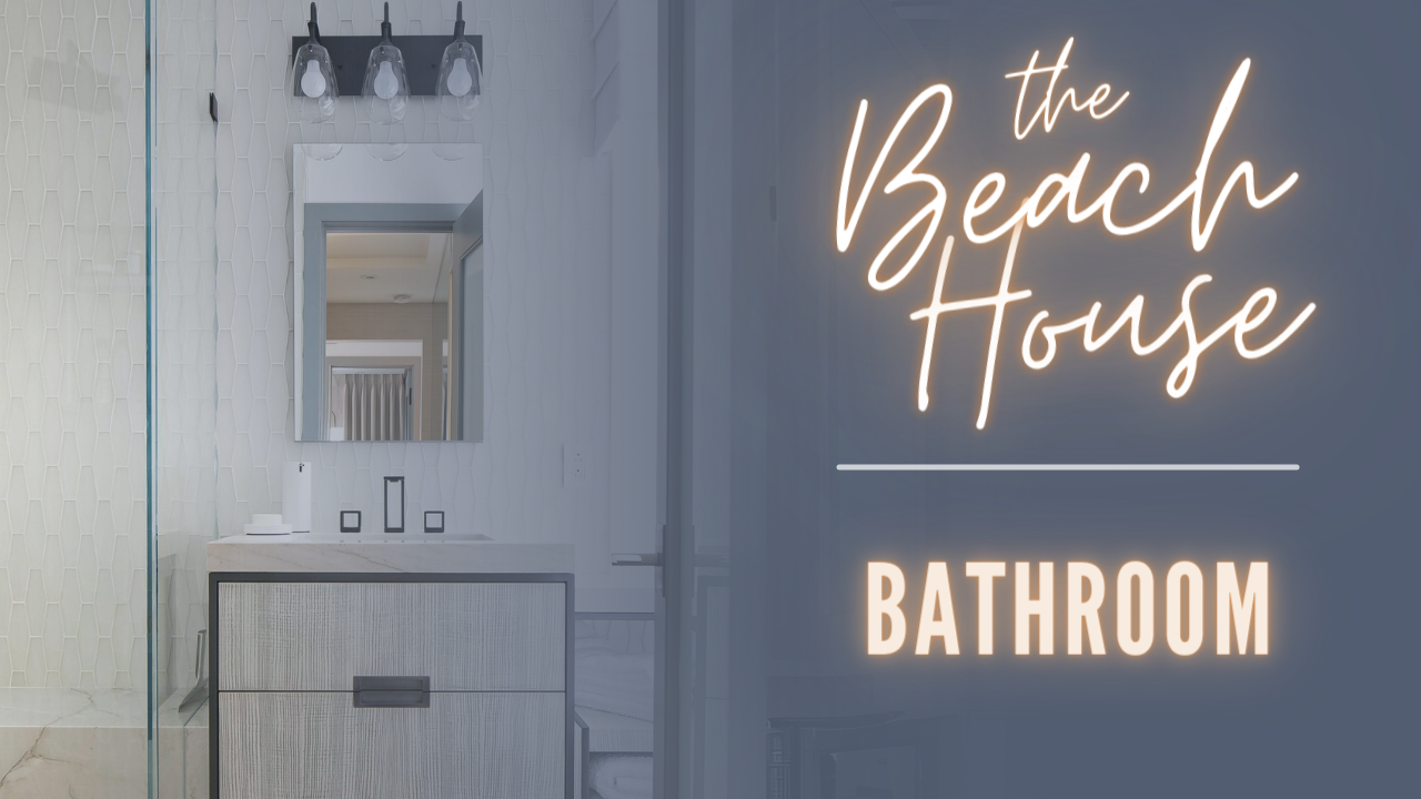 Beach House 5: The Process Of Designing A Bathroom