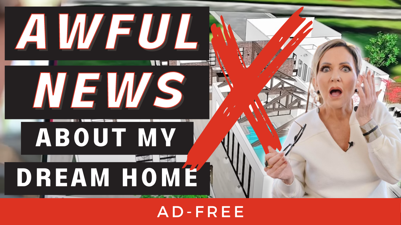 Awful News About My Dream Home!