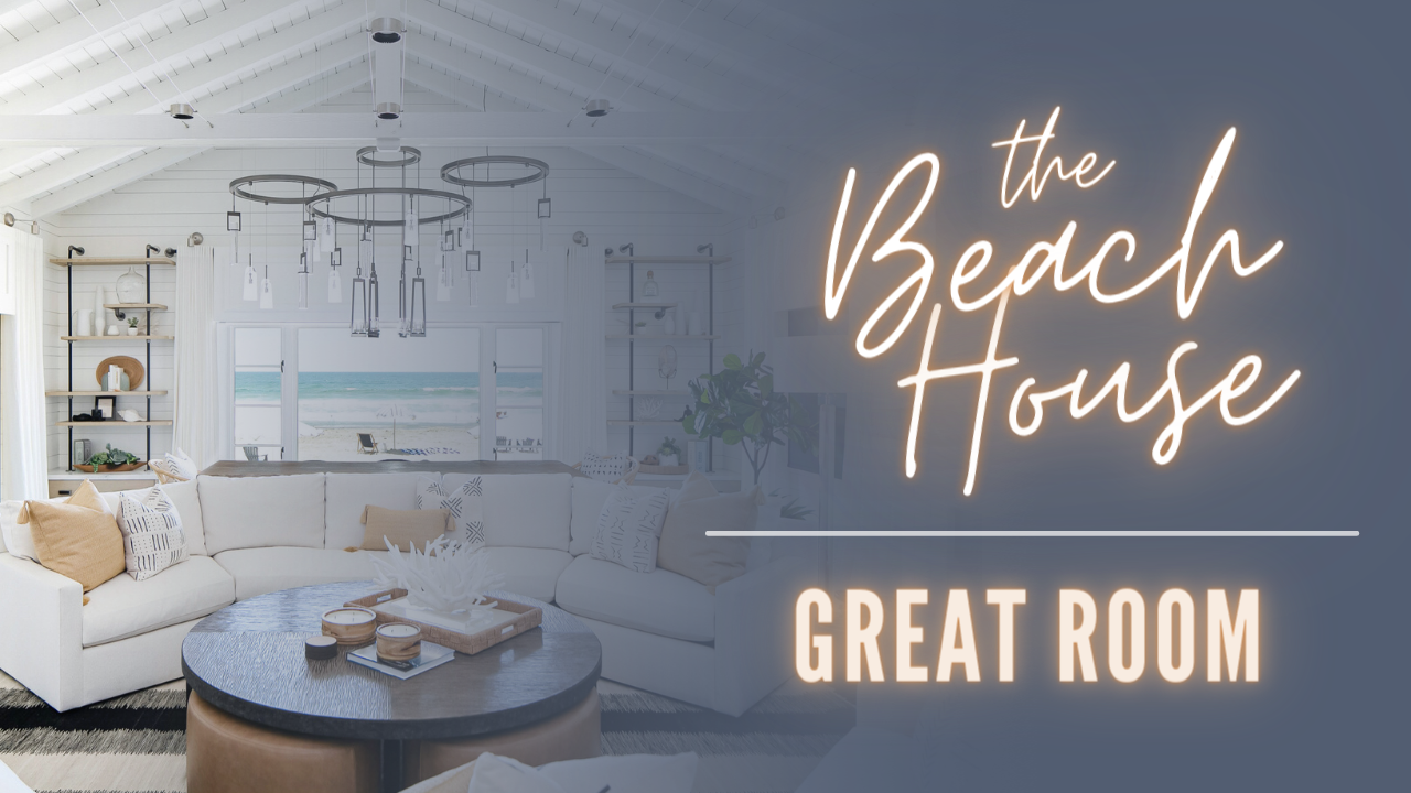 Beach House 1: The Process Of Designing A Great Room