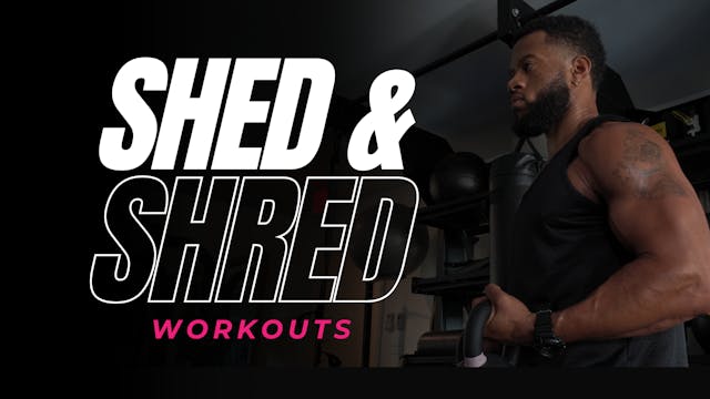 Shed & Shred Workouts