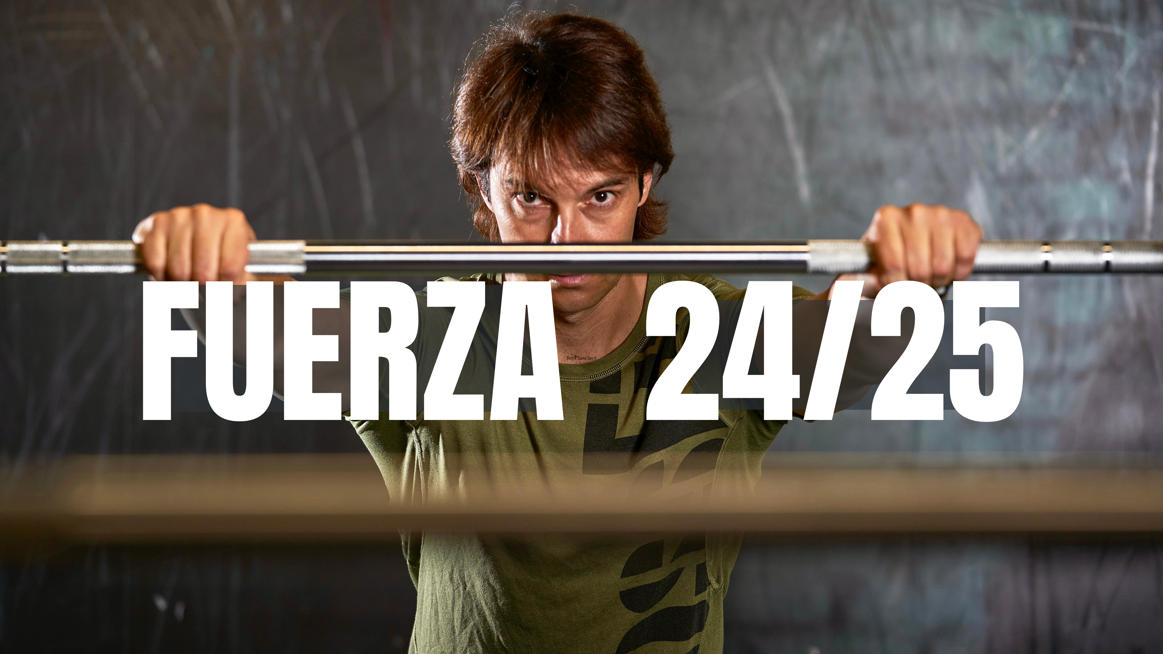 FUERZA | TEMP. 24-25