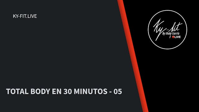 TOTAL BODY EN 30 MIN - 05 - (05/05/23)