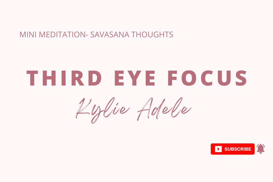 Mini Meditation- Savasana Thoughts Third Eye Focus