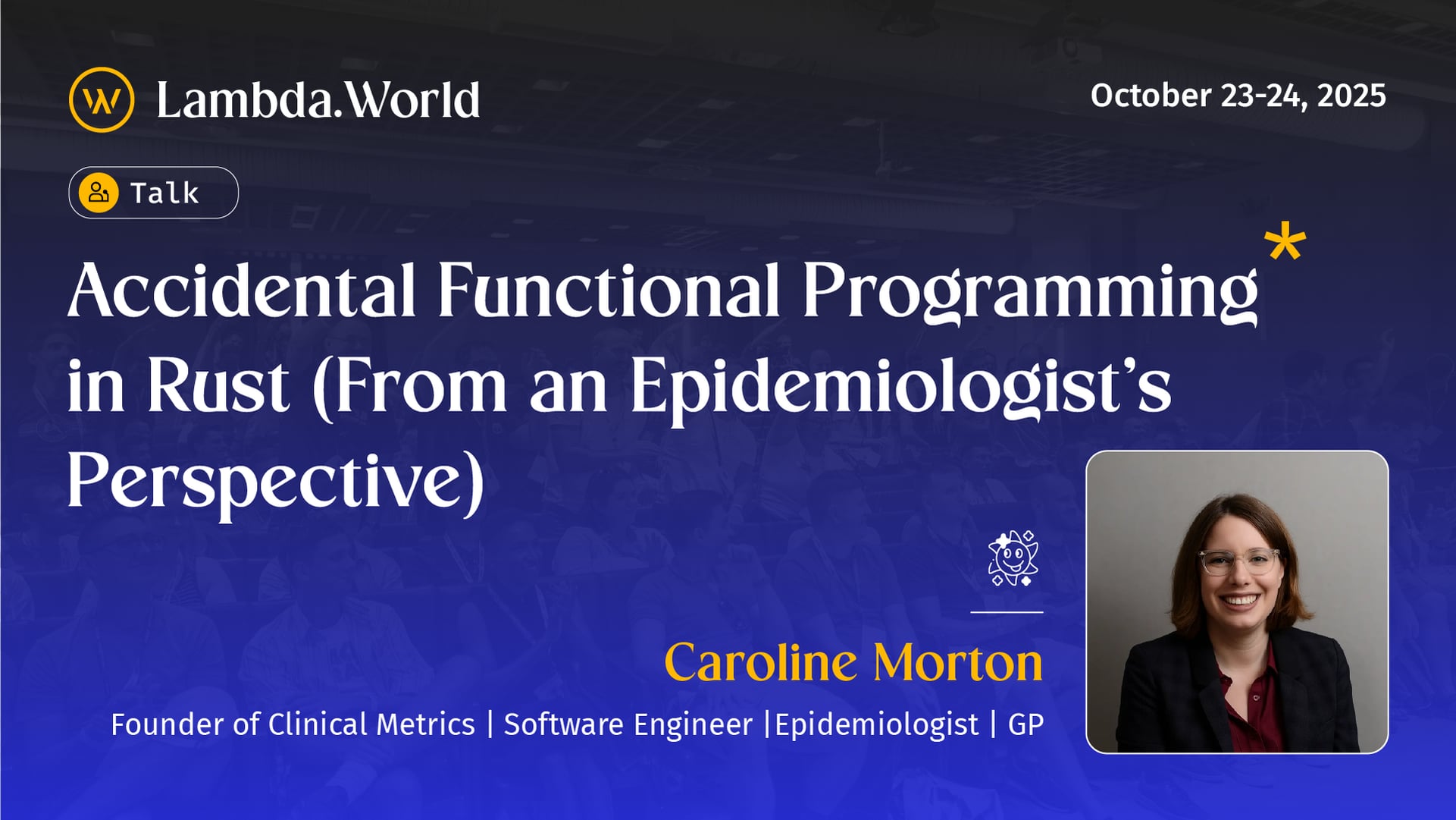 Accidental Functional Programming in Rust (From an Epidemiologist's Perspective) by Dr. Caroline Morton