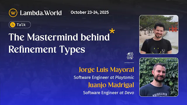 The Mastermind behind Refinement Types by Jorge Mayoral & Juanjo Madrigal