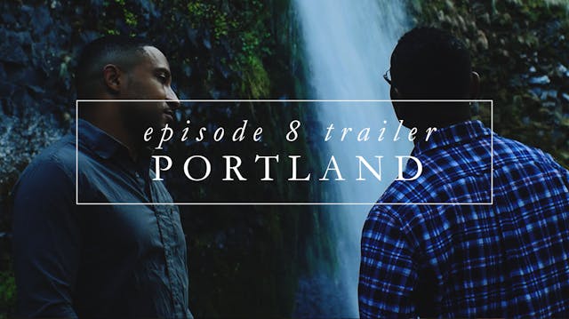 Trailer | Episode 8: Portland 