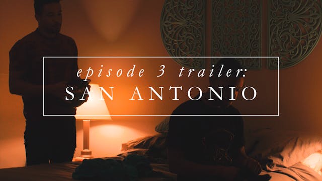 Trailer | Episode 3: San Antonio