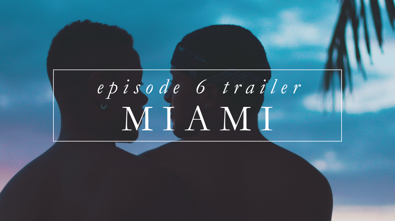 Trailer | Episode 6: Miami