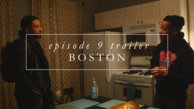 Trailer | Episode 9: Boston