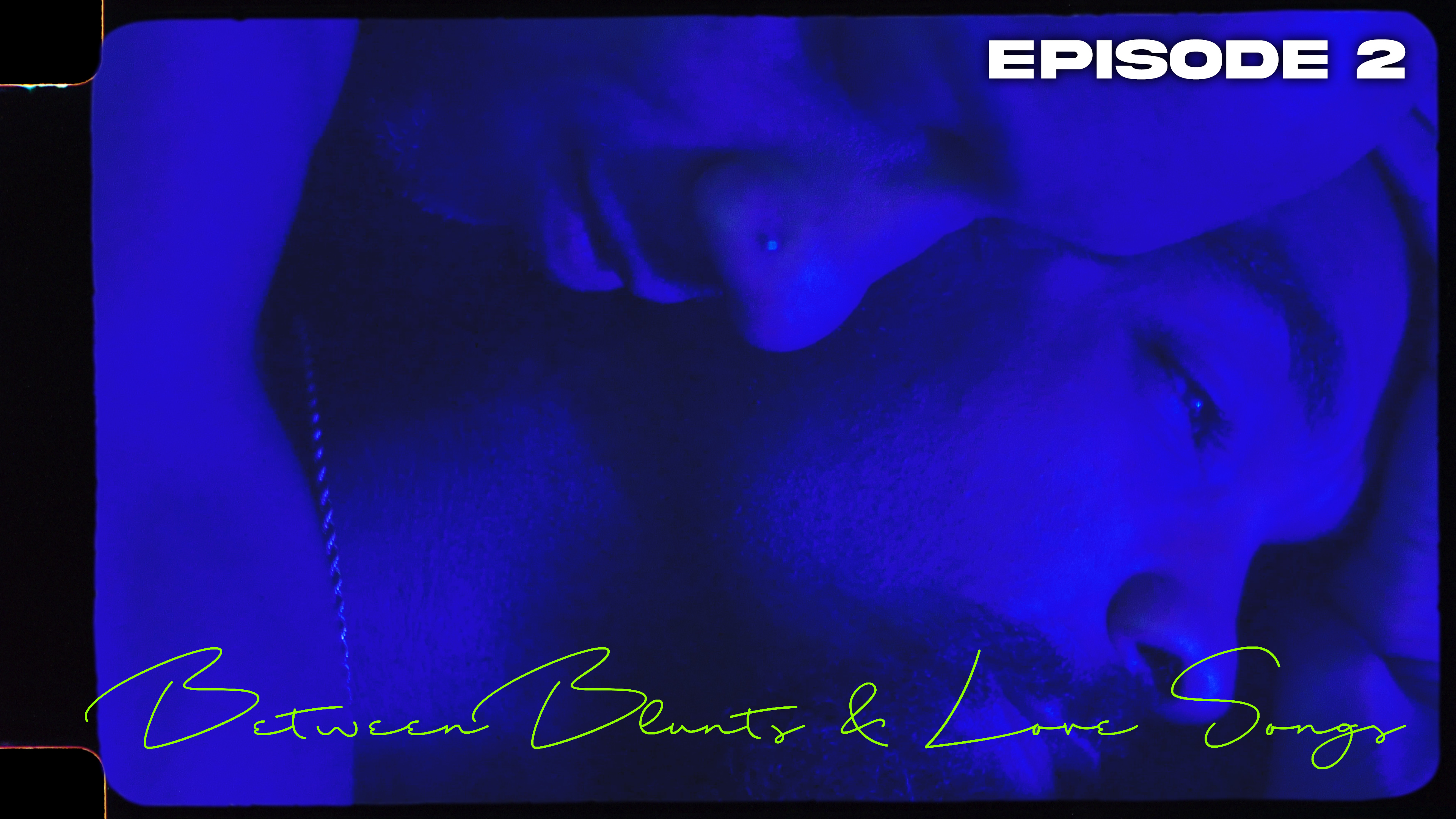 Between Blunts & Love Songs | Episode 2 [Official Remastered Version]