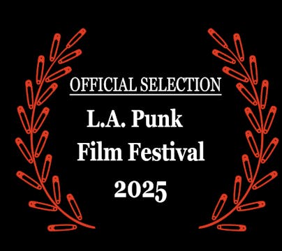 Official Selection LA Punk Film Festival 2025
