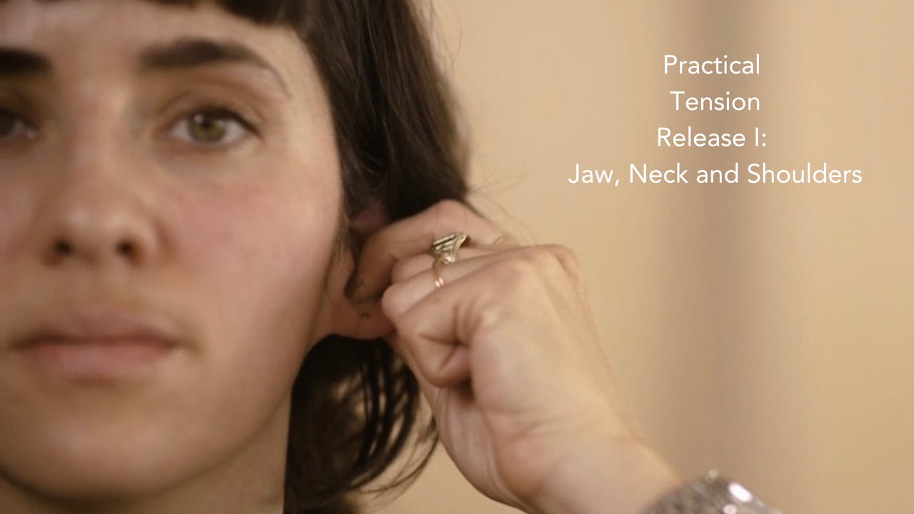 Practical Tension Release I: Jaw, Neck + Shoulders