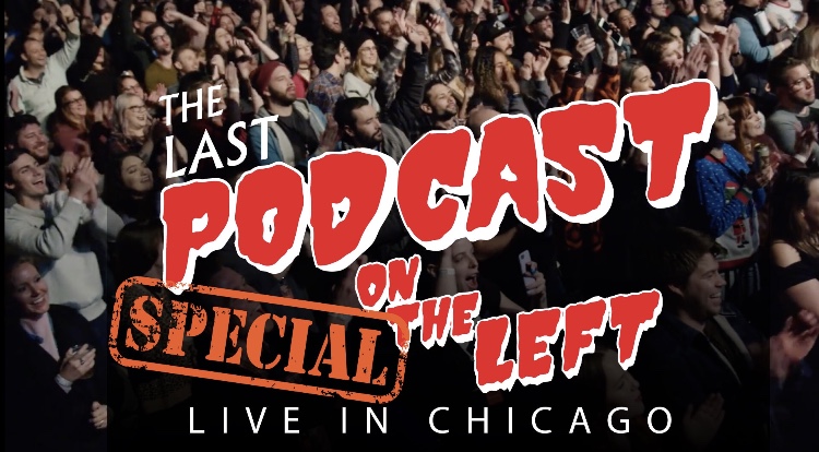 Last Podcast on the Left: Live in Chicago 2018