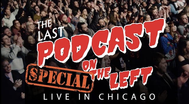 Last Podcast on the Left: Live in Chicago 2018