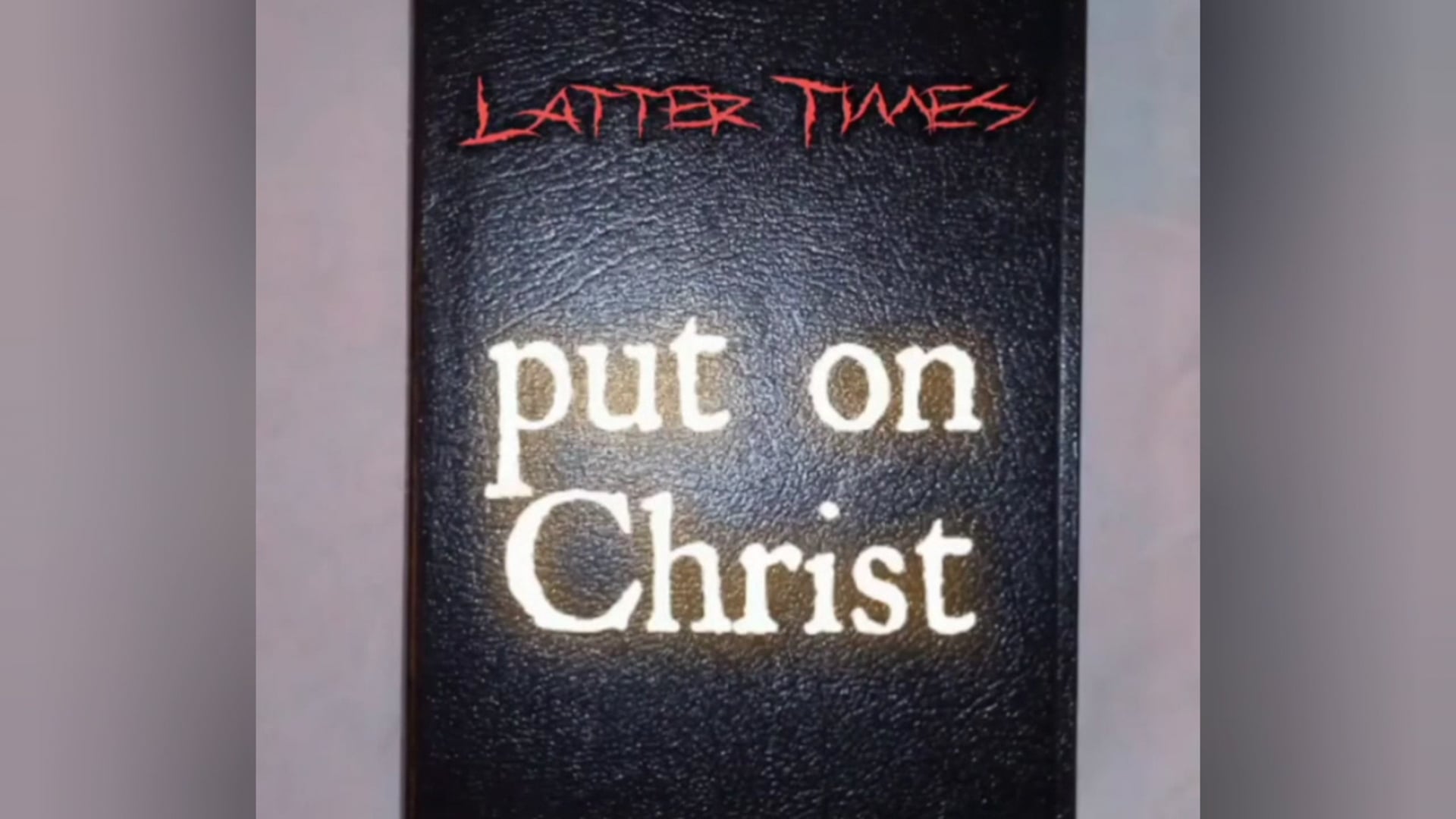 Put on Christ (Latter Times) lyrics video 