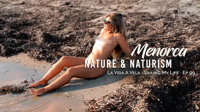 Ep 99 · MENORCA NATURE & NATURISM