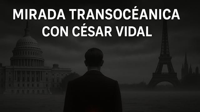 Mirada transoceánica con César Vidal ...