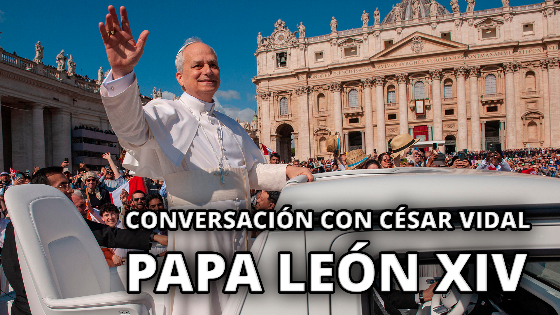 Conversación con César Vidal: Papa Léon XIV - 21/05/25