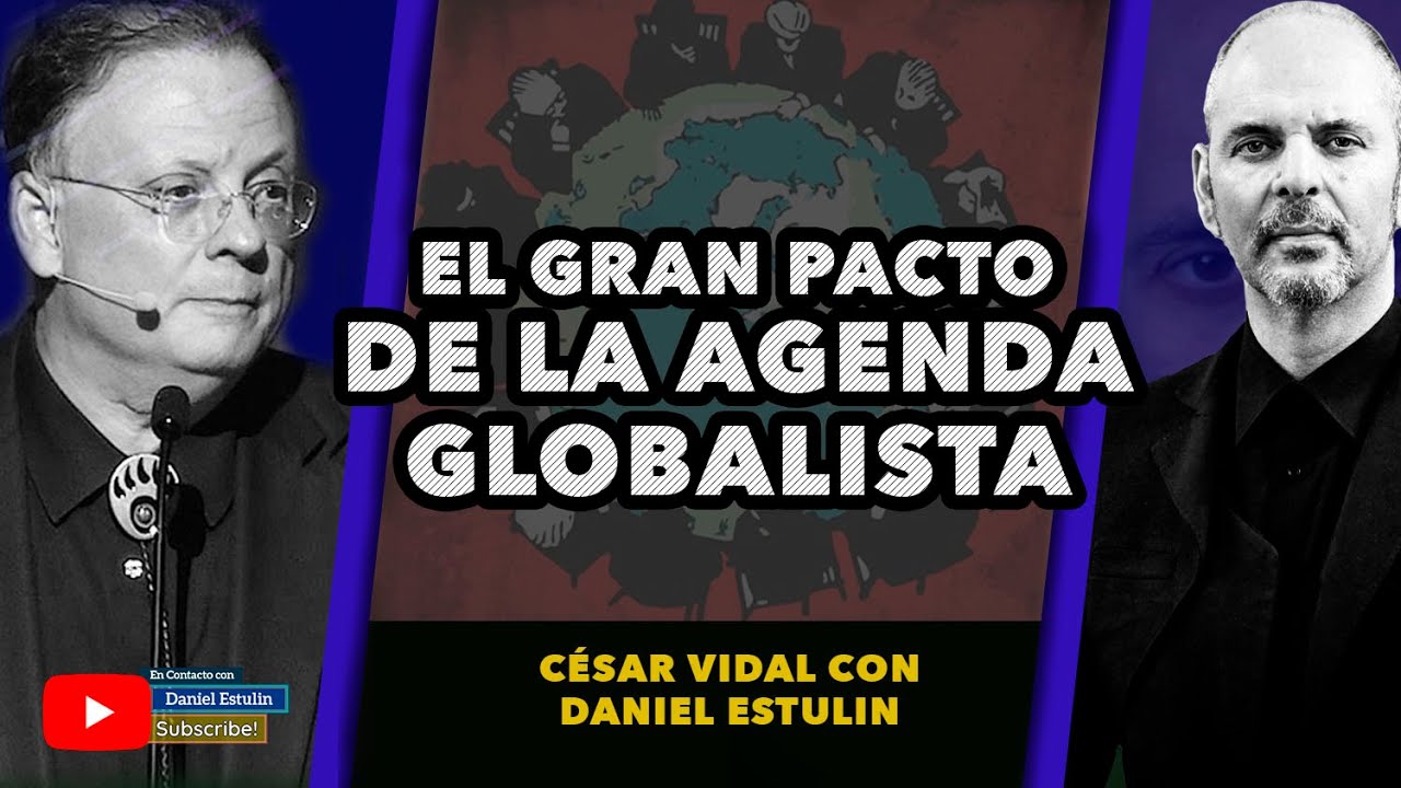 Daniel Estulin entrevista a César Vidal: El Gran Pacto de la Agenda Globalista