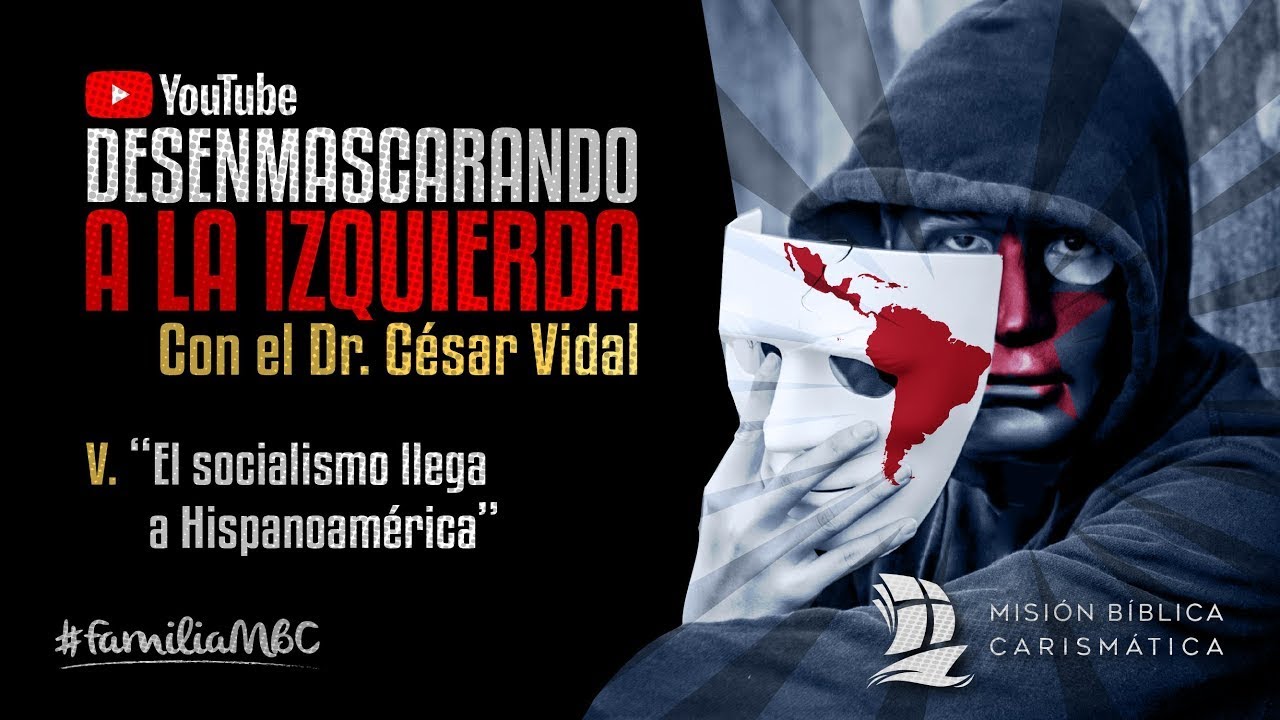 DESENMASCARANDO A LA IZQUIERDA V - El socialismo llega a Hispanoamérica