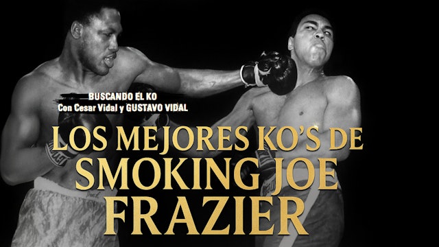 Especial de verano (1): Los mejores KO´s de Smoking Joe Frazier - 02/08/25