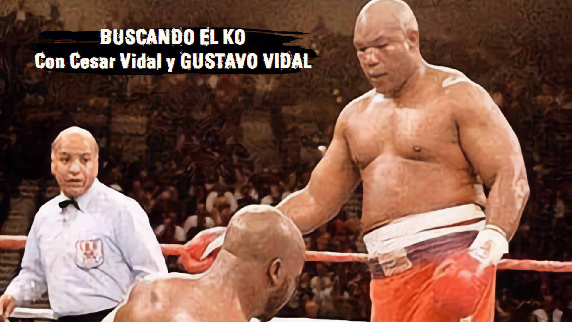 El predicador que derrotó a la edad… George 'Big' Foreman - 10/07/21