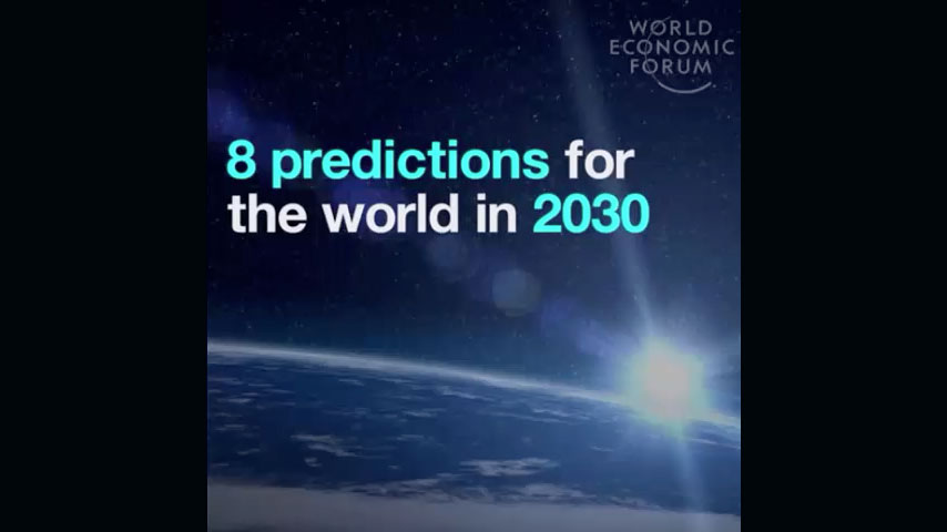 8 predicciones para el mundo en 2030 por el World Economic Forum