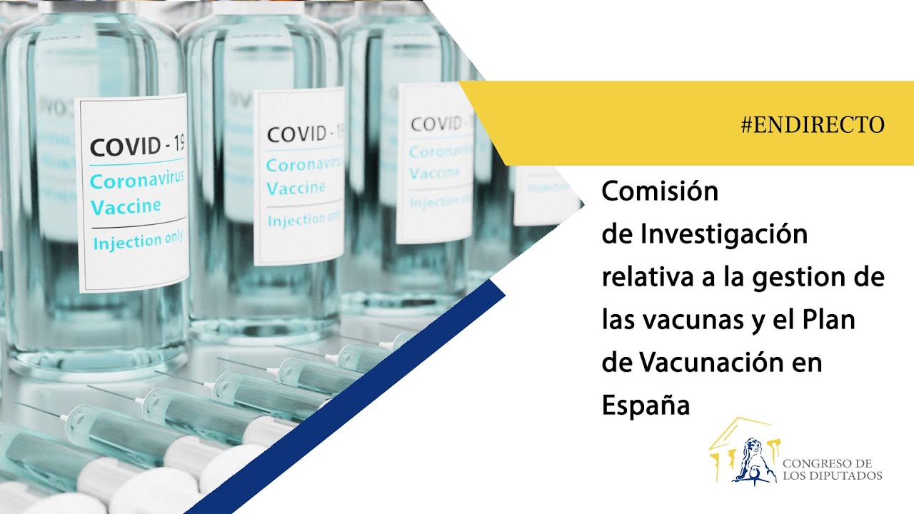 Comisión de Investigación de la gestión de las vacunas y el Plan de Vacunación
