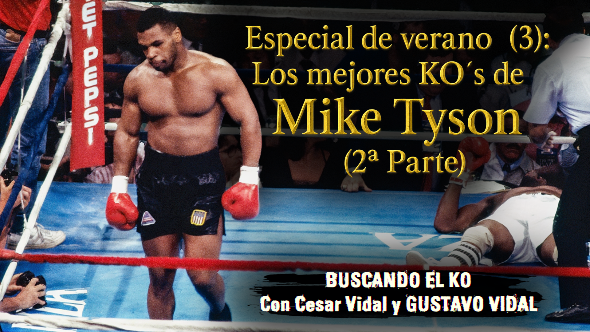  Especial de verano (3): Los mejores KO´s de Mike Tyson (2ª Parte) - 16/08/25