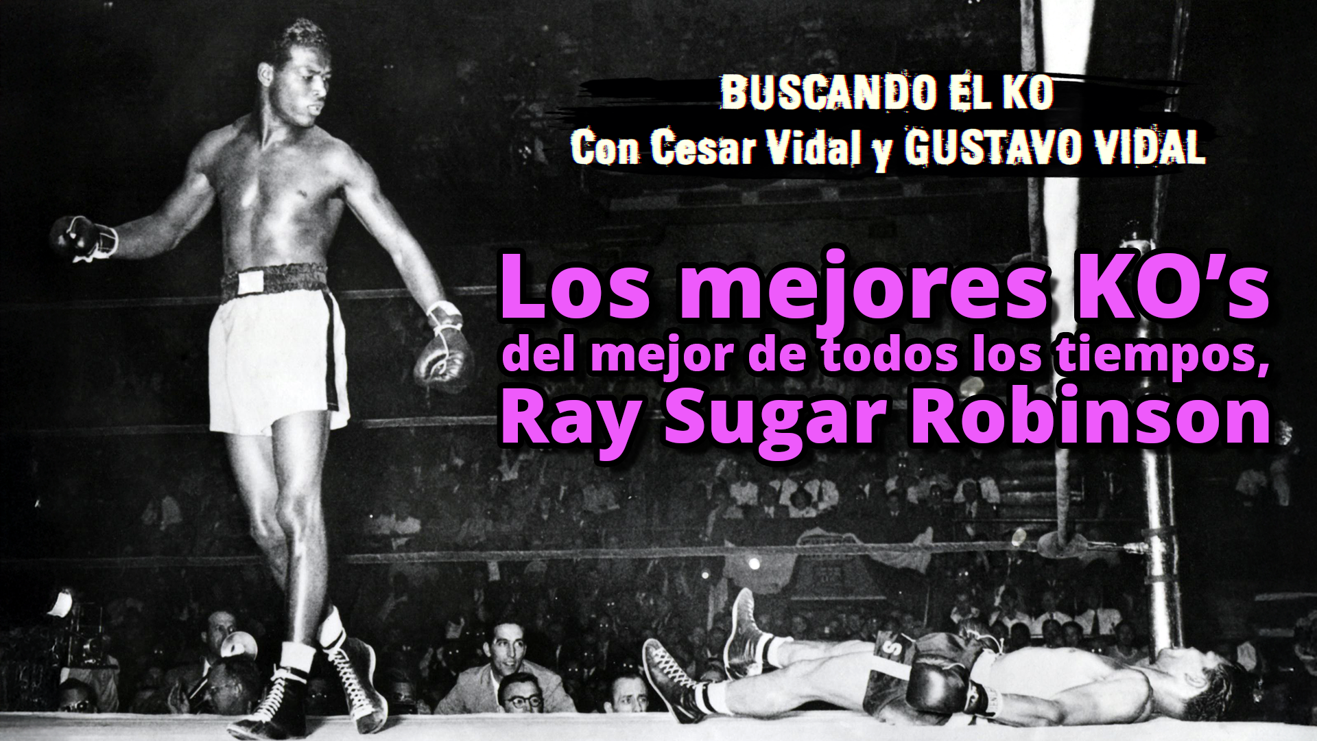 Especial de verano (7): Los mejores KOs del mejor, Ray sugar Robinson - 12/09/25
