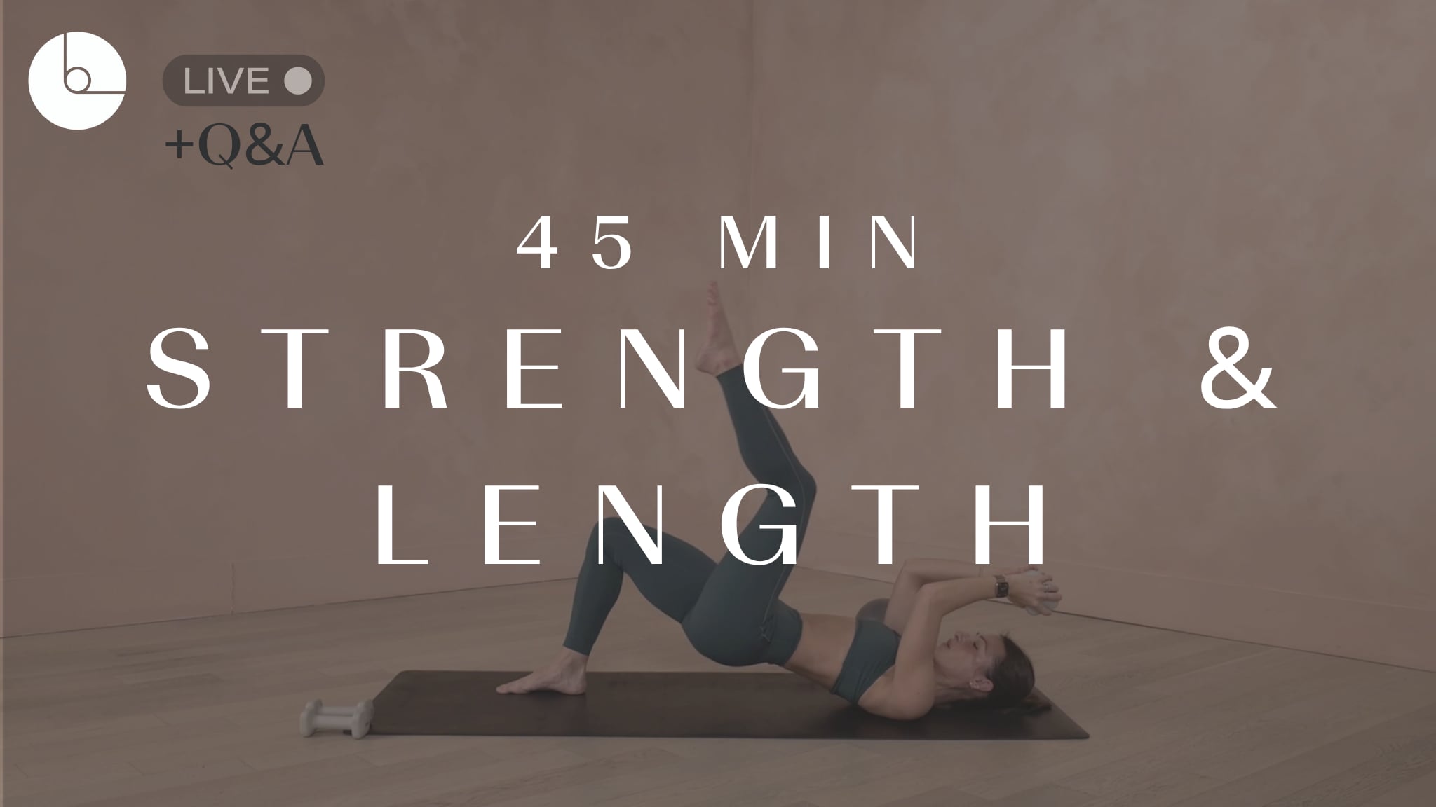 45 MIN : STRENGTH & LENGTH