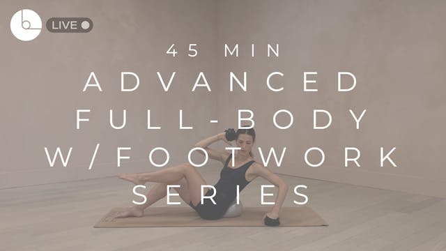 45 MIN : ADVANCED FULL-BODY SERIES W/...