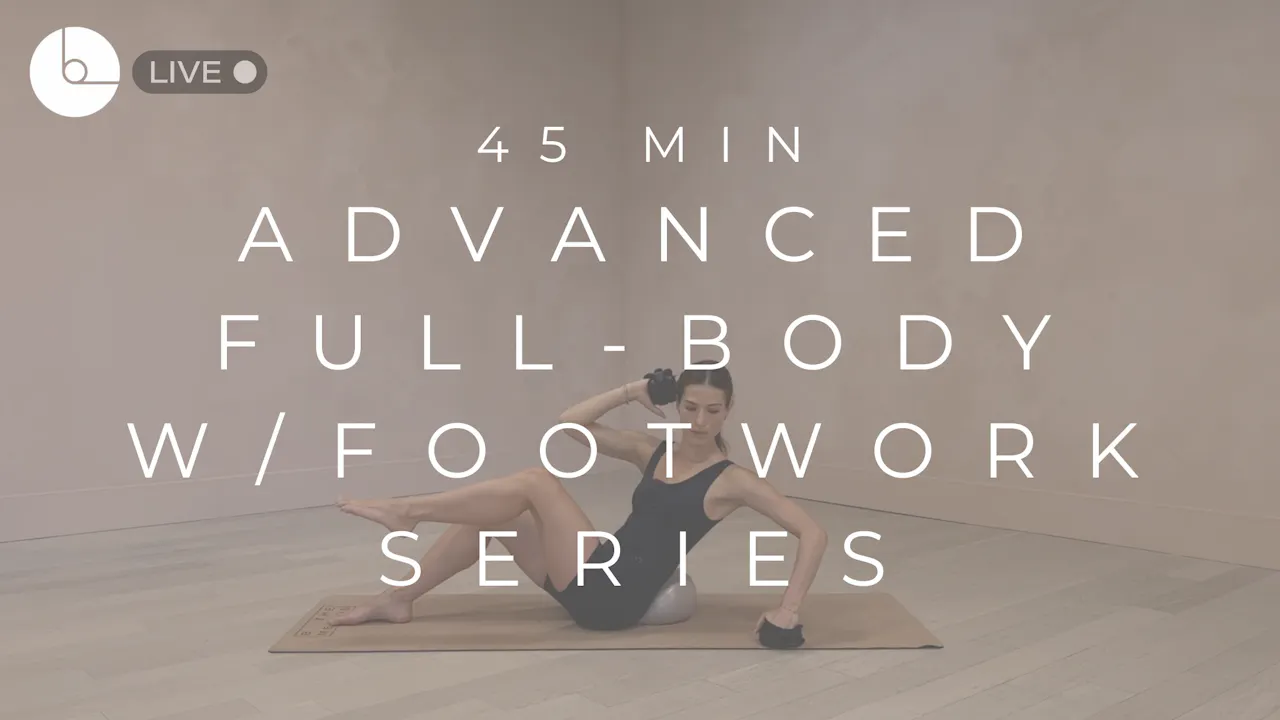 45 MIN : ADVANCED FULL-BODY SERIES W/FOOTWORK - B The Method