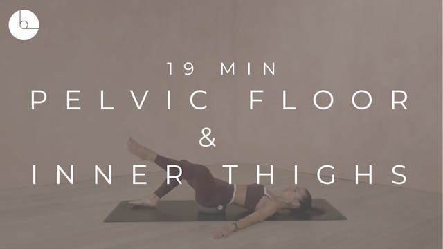 19 MIN : PELVIC FLOOR AND INNER THIGHS