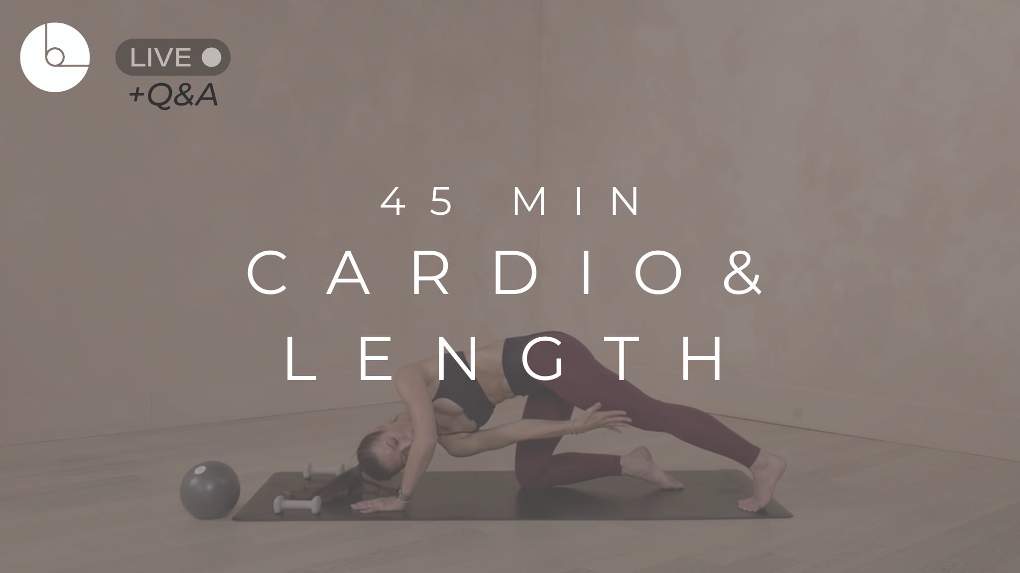 45 MIN : CARDIO & LENGTH