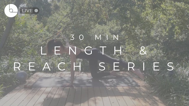 30 MIN : LENGTH & REACH SERIES #7