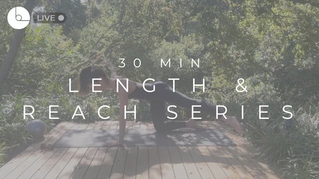 30 MIN : LENGTH & REACH SERIES