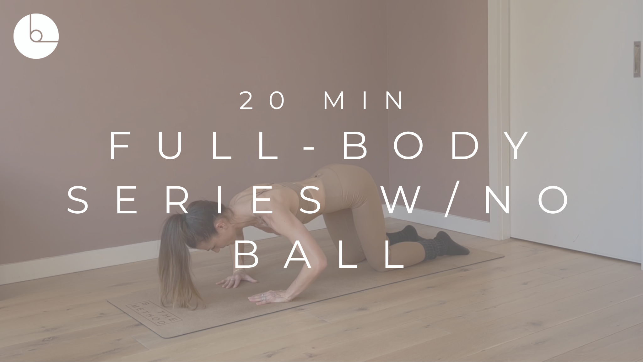 20 MIN : FULL-BODY SERIES W/NO BALL #1