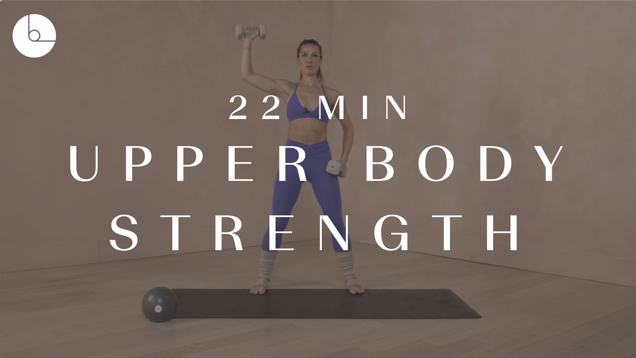 22 MIN : UPPER BODY STRENGTH