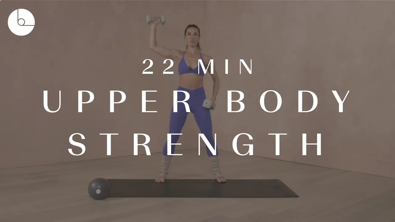 22 MIN : UPPER BODY STRENGTH - B The Method