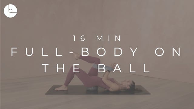 16 MIN : FULL-BODY ON THE BALL