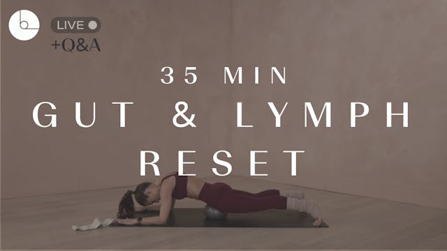 35 MIN : GUT & LYMPH RESET