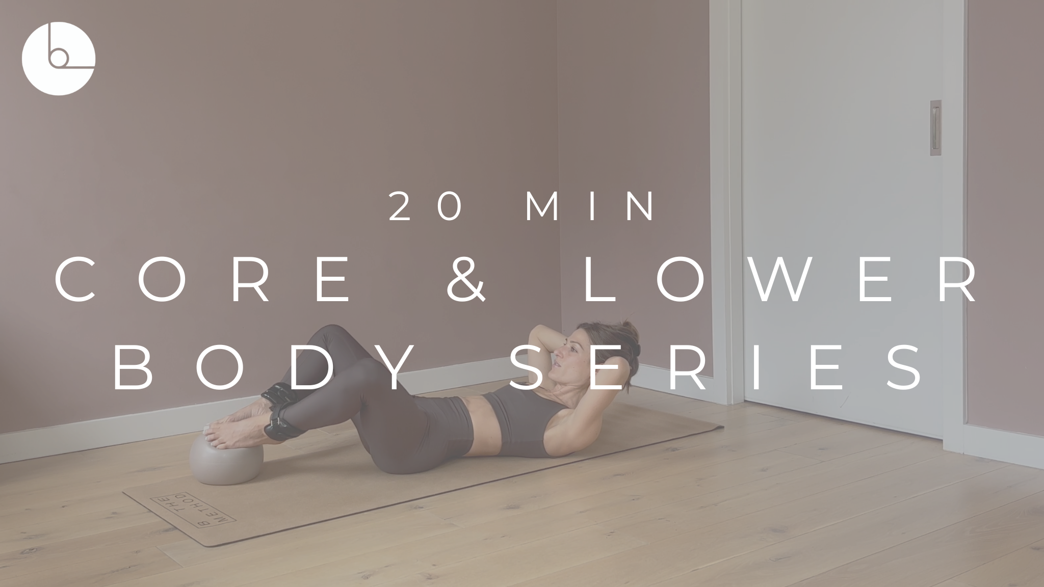20 MIN : CORE & LOWER BODY SERIES