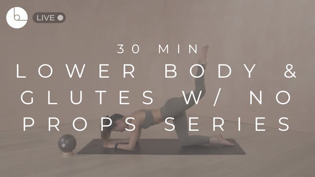 30 MIN : LOWER BODY & GLUTES W/NO PRO...