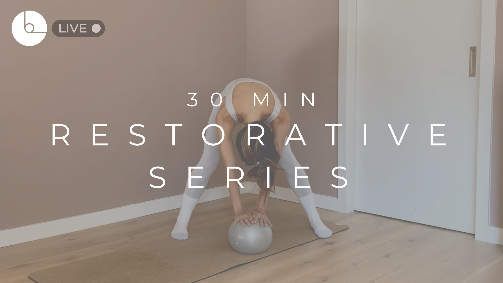 30 MIN : RESTORATIVE SERIES #1